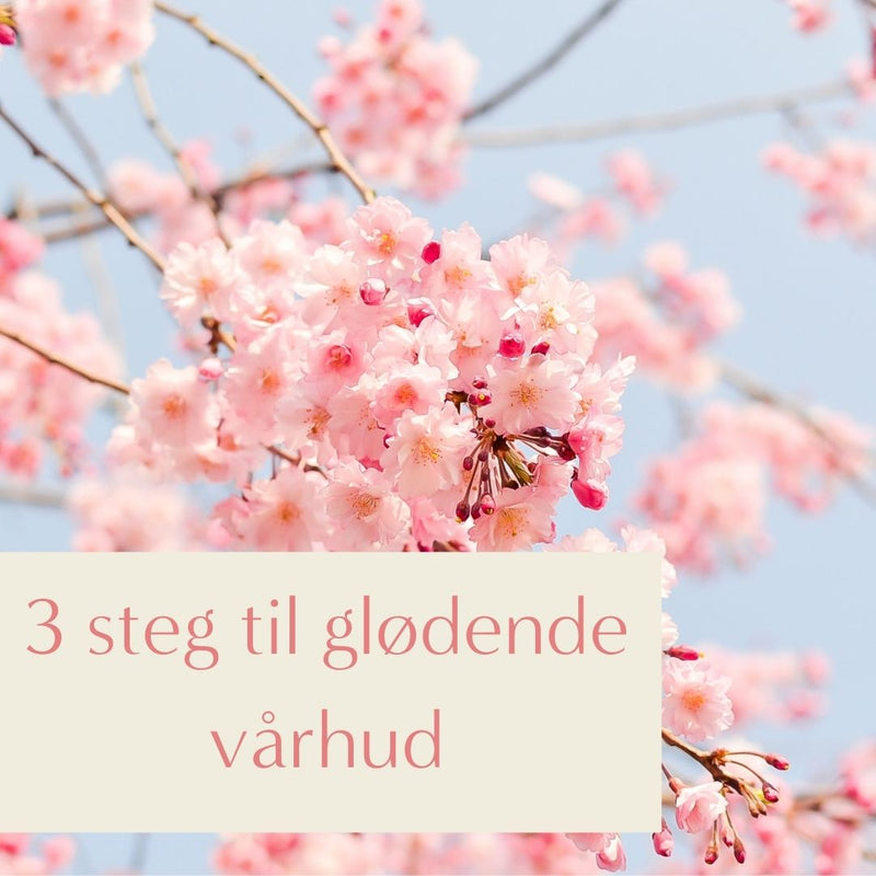 3 steg til glødende vårhud